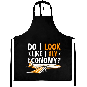 Discover Do I Look Like I Fly Economy First Class Frequent Aprons