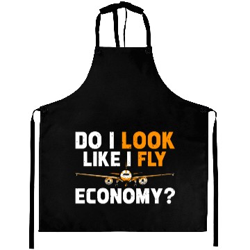 Discover Do I Look Like I Fly Economy First Class Frequent Aprons