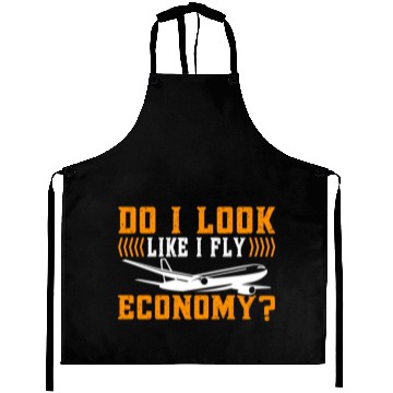 Discover Do I Look Like I Fly Economy First Class Frequent Aprons