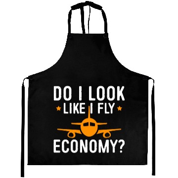 Discover Do I Look Like I Fly Economy First Class Frequent Aprons