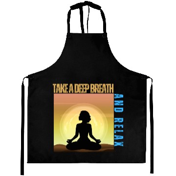 Discover TAKE A DEEP BREATH AND RELAX Aprons