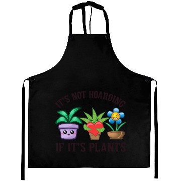 Discover It's not hoarding if it's plants Aprons