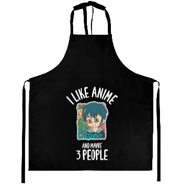 Discover I Like Anime And Maybe 3 People Aprons