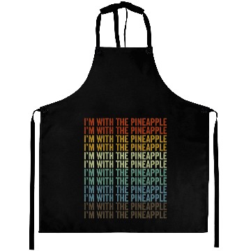 Discover I'm With The Pineapple Pineapple Lover Aprons