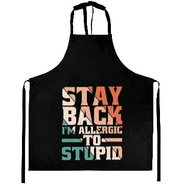 Discover Stay Back, I'm Allergic To Stupid 13 Aprons