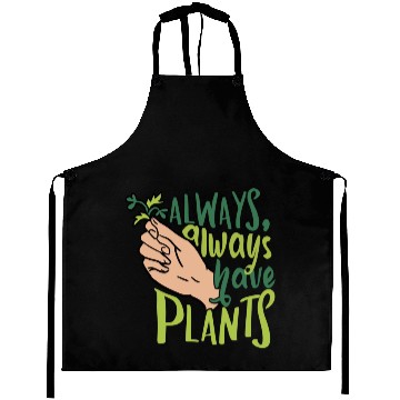 Discover Always Have Plants Plant Lover Aprons
