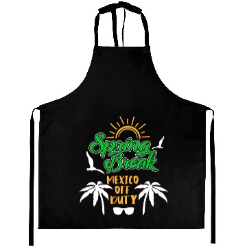Discover Spring Break Mexico off duty holiday Spring Break Aprons