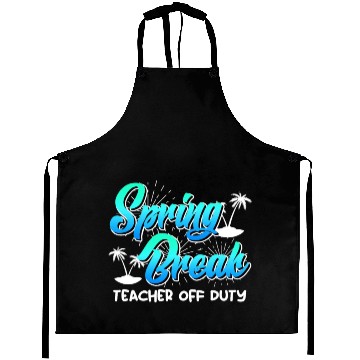 Discover Spring Break teacher off duty vacation teacher Aprons