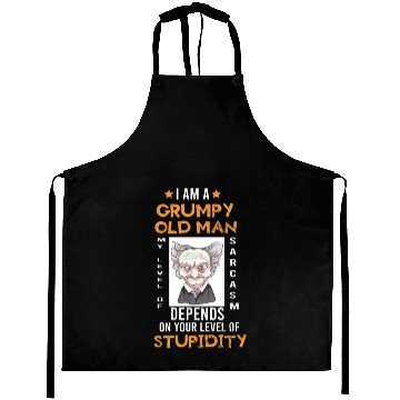 Discover I Am A Grumpy Old Man My Level Of Sarcasm Depends Aprons
