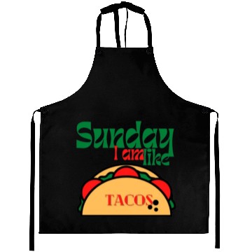 Discover Sunday I am like tacos Aprons