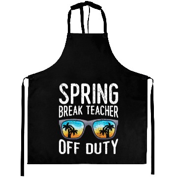 Discover Spring break teacher off duty vacation teacher Aprons