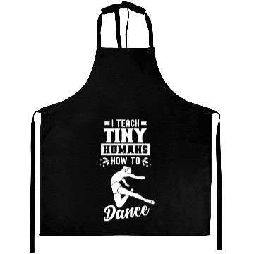 Discover I Teach Tiny Humans How To Dance Dance Teacher Aprons