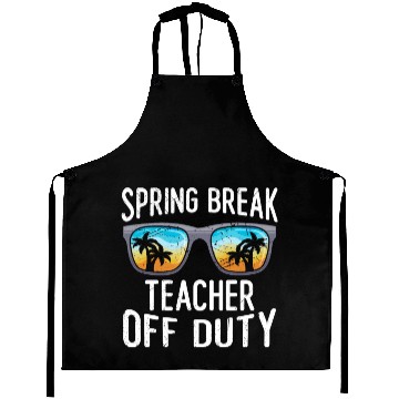 Discover Spring break teacher off duty vacation teacher Aprons
