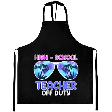 Discover High school teacher off duty vacation teacher Aprons