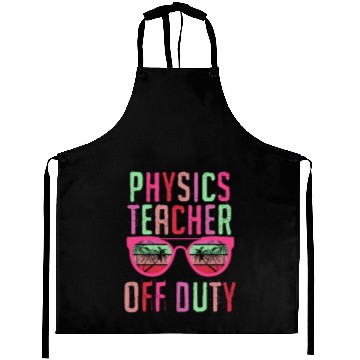 Discover Vacation physics teacher off duty physics teacher Aprons