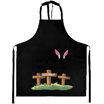 Discover Silly rabbit Easter is for Jesus Christ Aprons