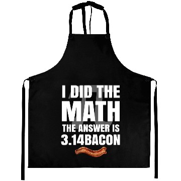 Discover Pi Day I Did The Math Answer Is Bacon Funny Math Aprons