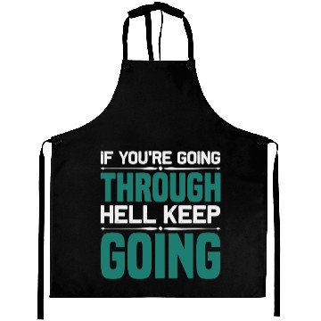 Discover If youre going through hell keep going Aprons