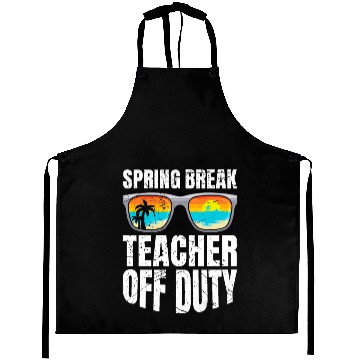 Discover Spring break teacher off duty vacation teacher Aprons