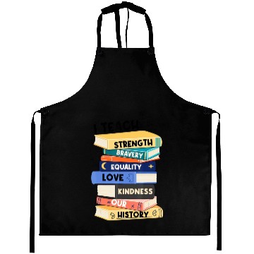 Discover I Teach Love Bravery Equality Strength Kindness Me Aprons