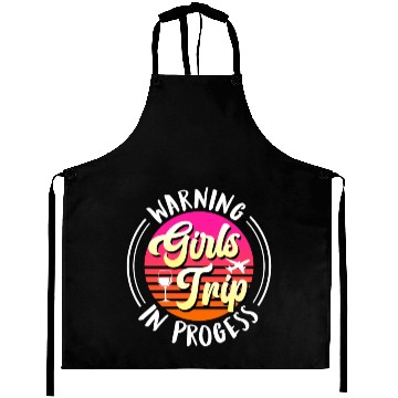 Discover Warning girls trip in progress Spring Break Aprons
