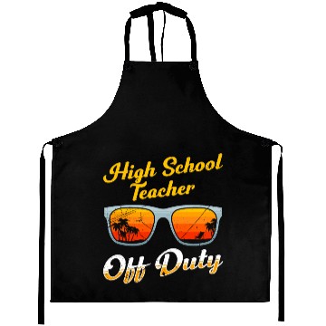 Discover High school teacher off duty vacation teacher Aprons