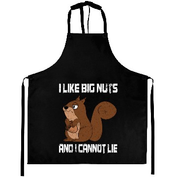 Discover I Like Big Nuts And I Can Not Lie, Funny Squirrel Aprons