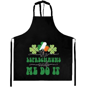 Discover The Leprechauns Made Me Do It Aprons