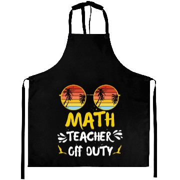 Discover Vacation math teacher off duty mathematics teacher Aprons