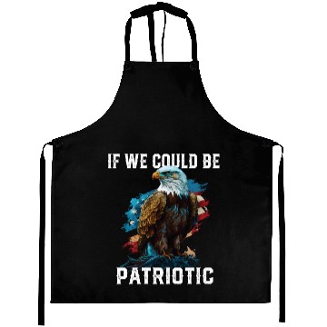Discover If We Could Be Patriotic USA American Bald Eagle Aprons