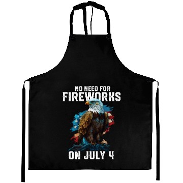 Discover No Need For Fireworks On July 4 Patriotic American Aprons