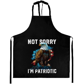 Discover Not Sorry I'm Patriotic American Bald Eagle Aprons