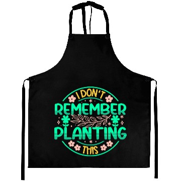 Discover Gardening Planet - I Dont Remember Planting This Aprons