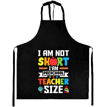 Discover I am not short i'am preschool Teacher size Aprons