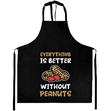 Discover Everything Is Better Without Peanuts Peanut Aprons