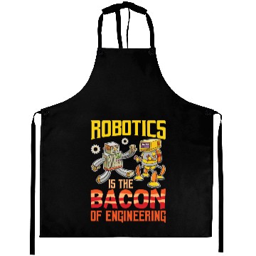 Discover Robotics Is The Bacon Of Engineering For Robotics Aprons