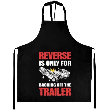 Discover Reverse Is Only For Backing Off Demolition Derby Aprons