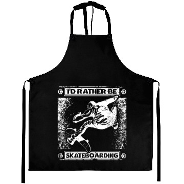 Discover I'd rather be skateboarding Aprons