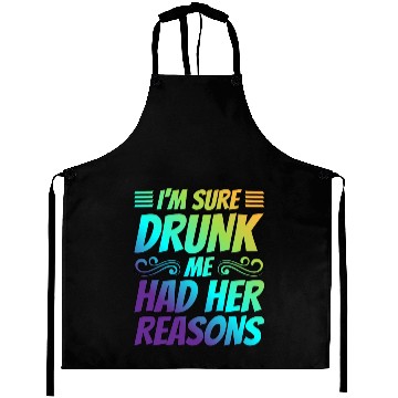 Discover I'm Sure Drunk Me Had Her Reasons 21 Aprons