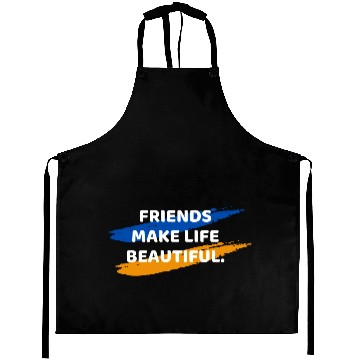 Discover Friends Make Life Beautiful Aprons
