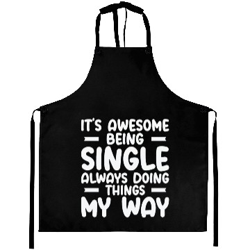 Discover Awesome Single Independent Solo Single Quotes Aprons