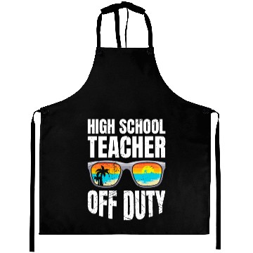 Discover High school teacher off duty vacation teacher Aprons