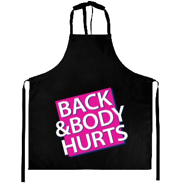 Discover Back and Body hurts Aprons