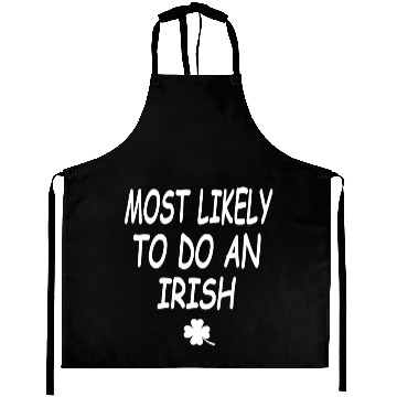 Discover Most Likely To Do An Irish exit Aprons