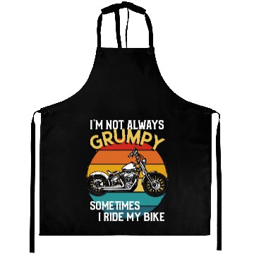 Discover Im Not Always Grumpy Sometimes I Ride Motorcycle Aprons
