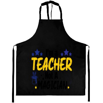 Discover Funny Teacher I'm A Teacher Not A Magician Aprons