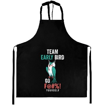 Discover Team Early Bird Go F... Yourself Aprons