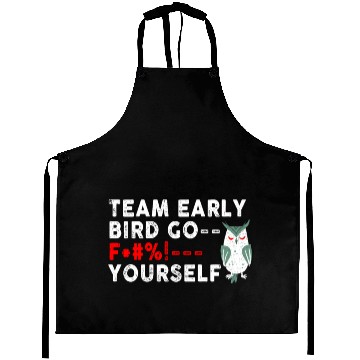 Discover Team Early Bird Go F... Yourself Aprons