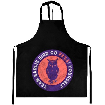 Discover Team Early Bird Go F... Yourself Aprons