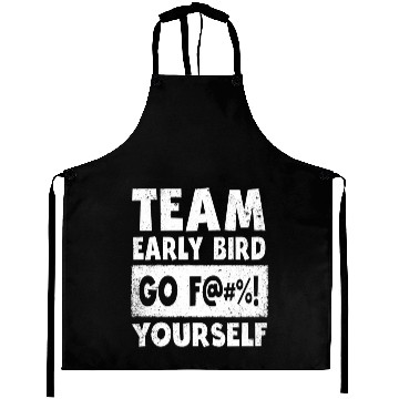Discover Team Early Bird Go F... Yourself Aprons